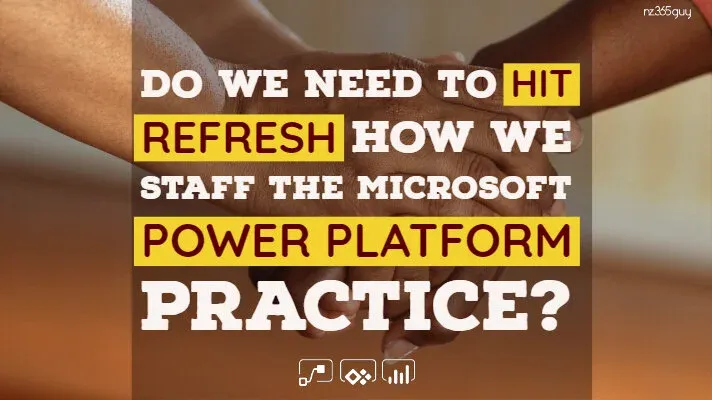 Do we need to refresh how we Staff the Microsoft Power Platform Practice?