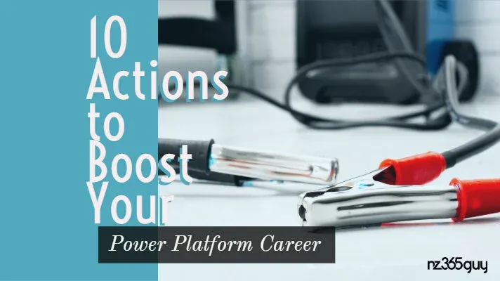 10 Actions to Boost Your Power Platform Career