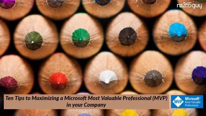 10 Tips to Maximizing a Microsoft MVP in your Company