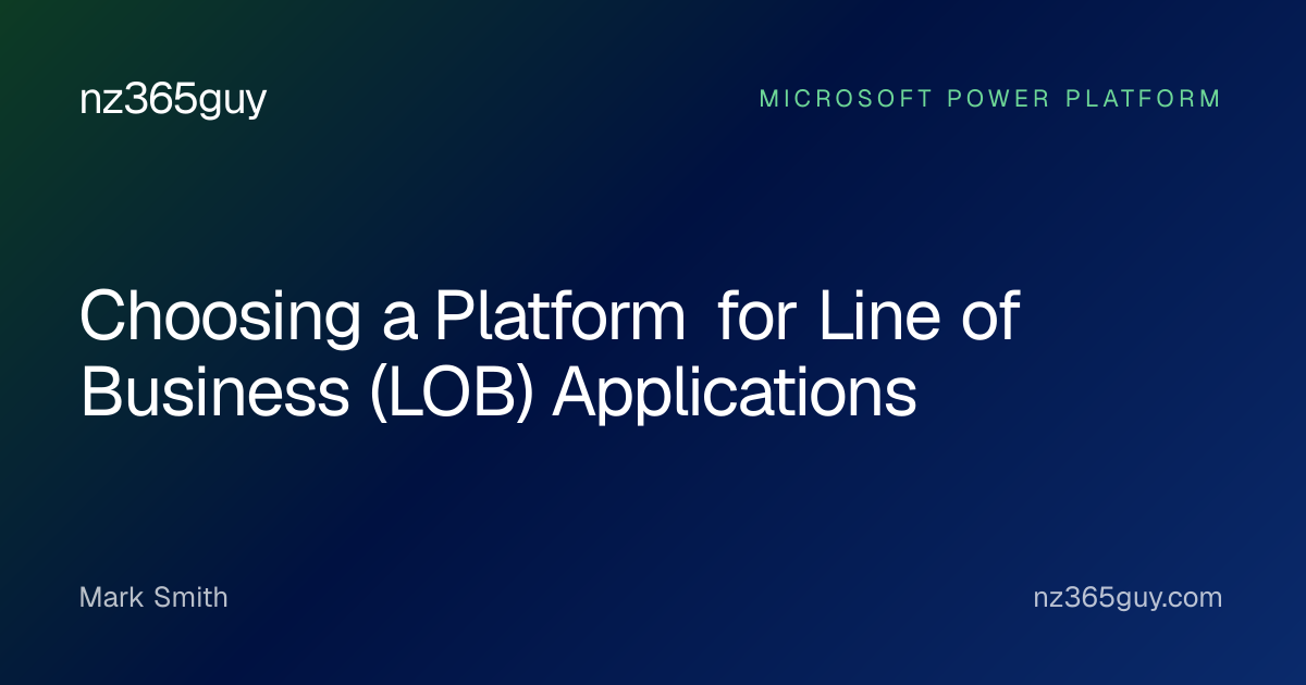 Choosing a Platform for Line of Business (LOB) Applications — nz365guy