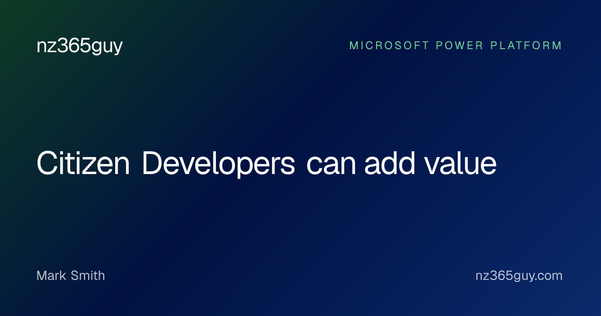 Citizen Developers can add value — nz365guy
