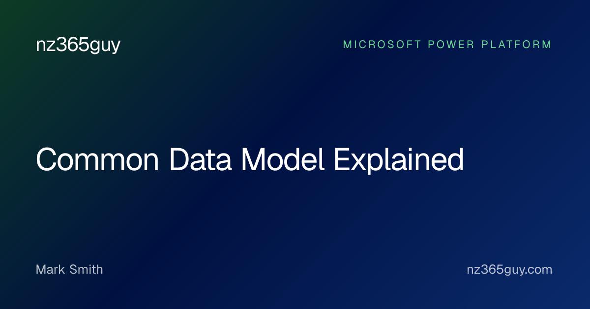 Common Data Model Explained — nz365guy