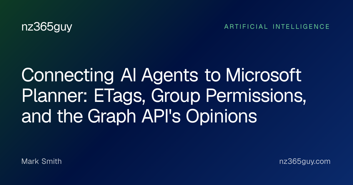 Connecting AI Agents to Microsoft Planner: ETags, Group Permissions, and the Graph API's Opinions