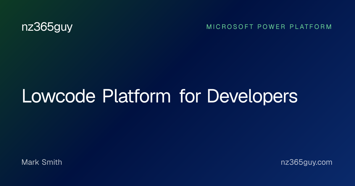 Lowcode Platform for Developers — nz365guy