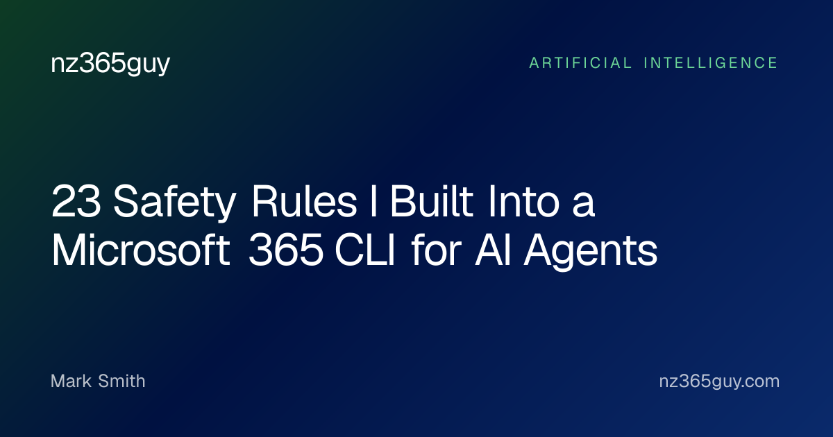 23 Safety Rules I Built Into a Microsoft 365 CLI for AI Agents