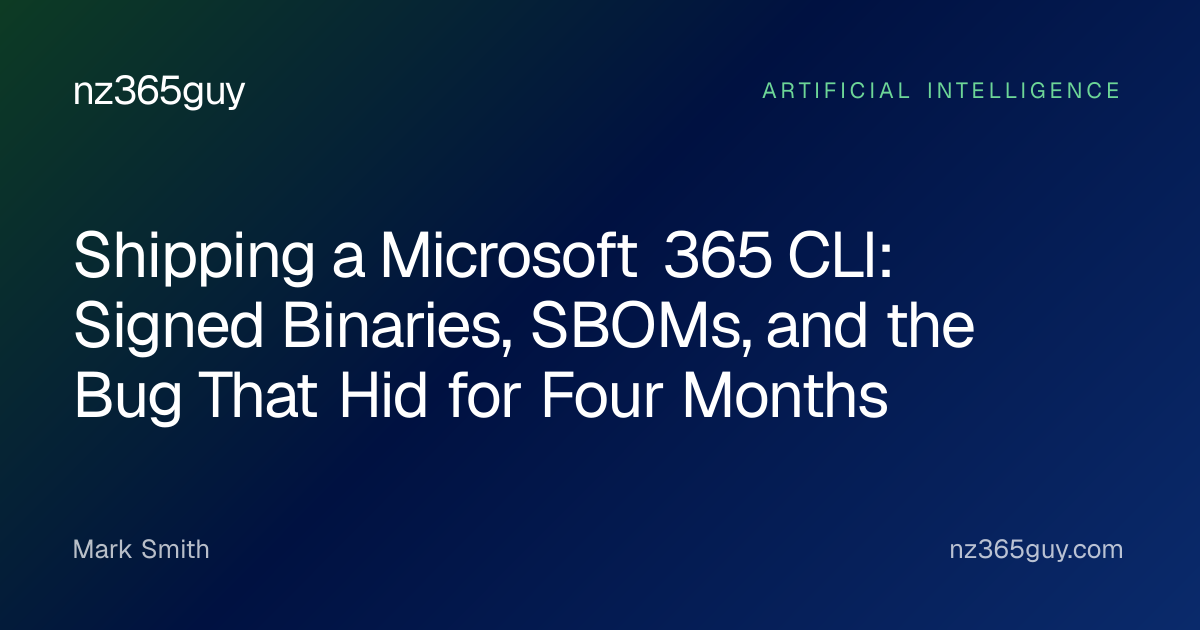 Shipping a Microsoft 365 CLI: Signed Binaries, SBOMs, and the Bug That Hid for Four Months
