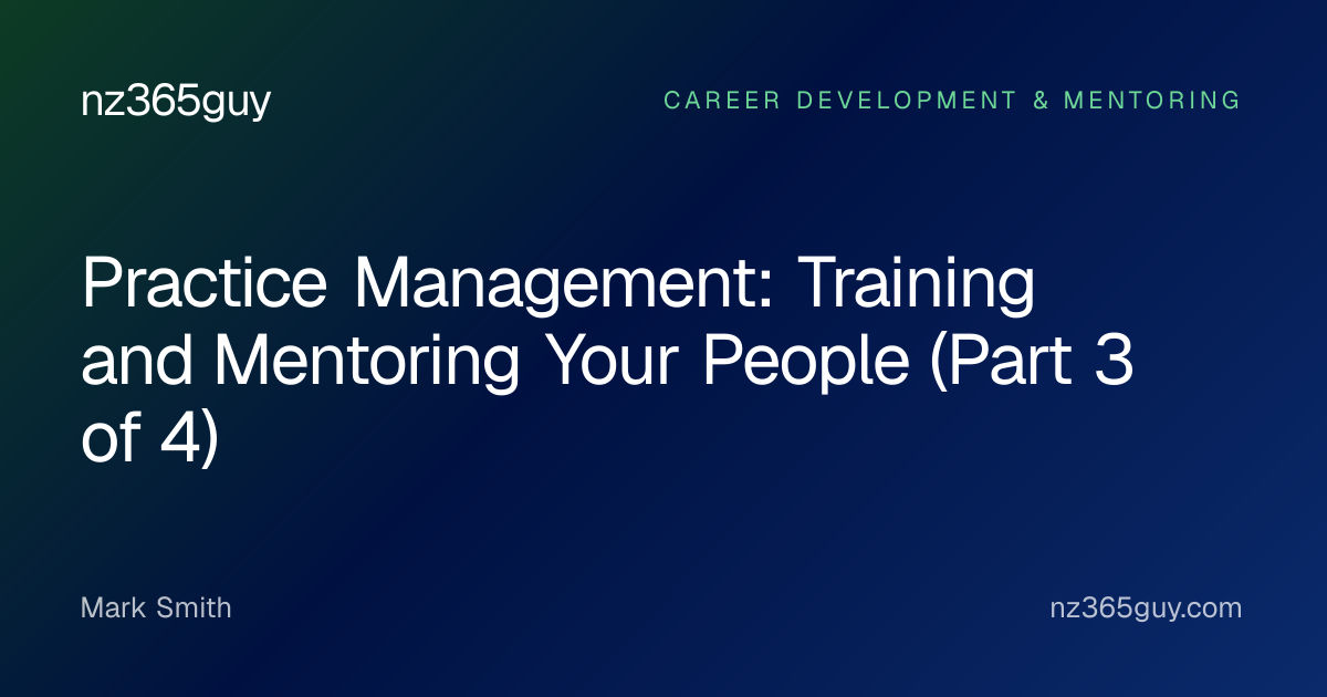 Practice Management: Training and Mentoring Your People (Part 3 of 4 ...